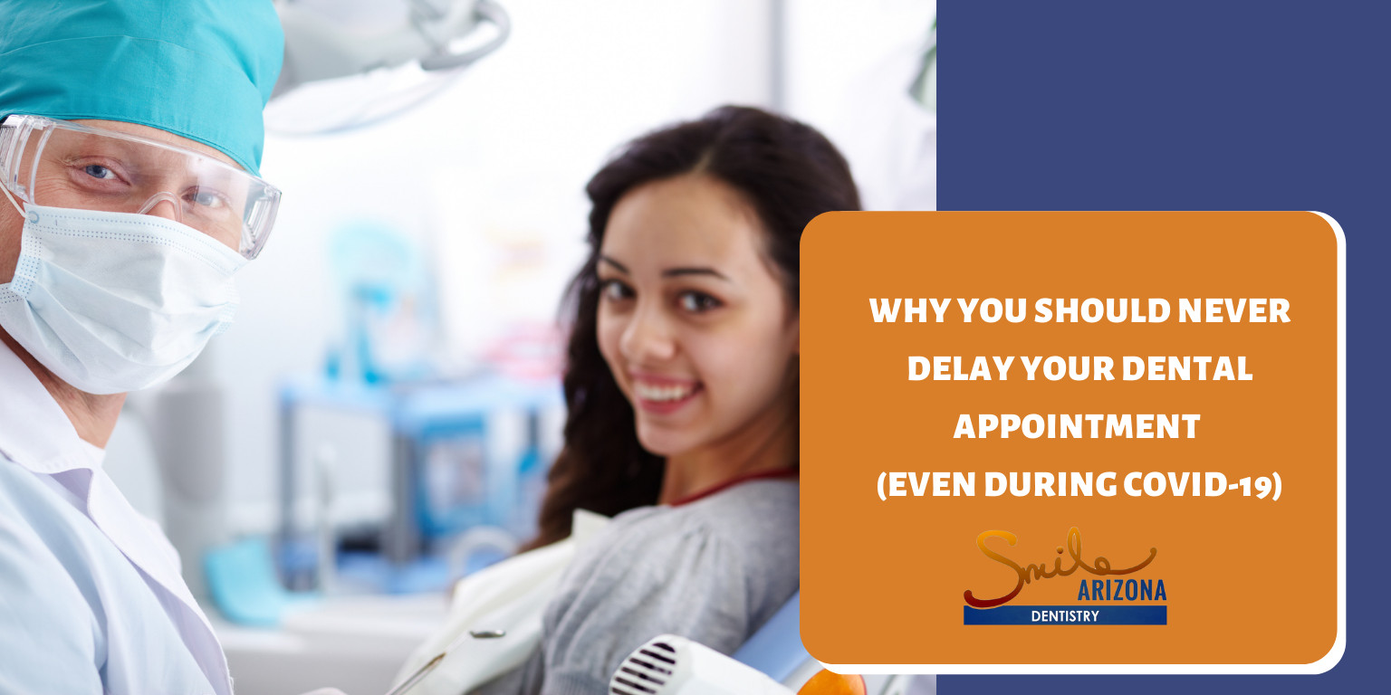 Why You Should Never Delay Your Dental Appointment (Even During COVID-19)